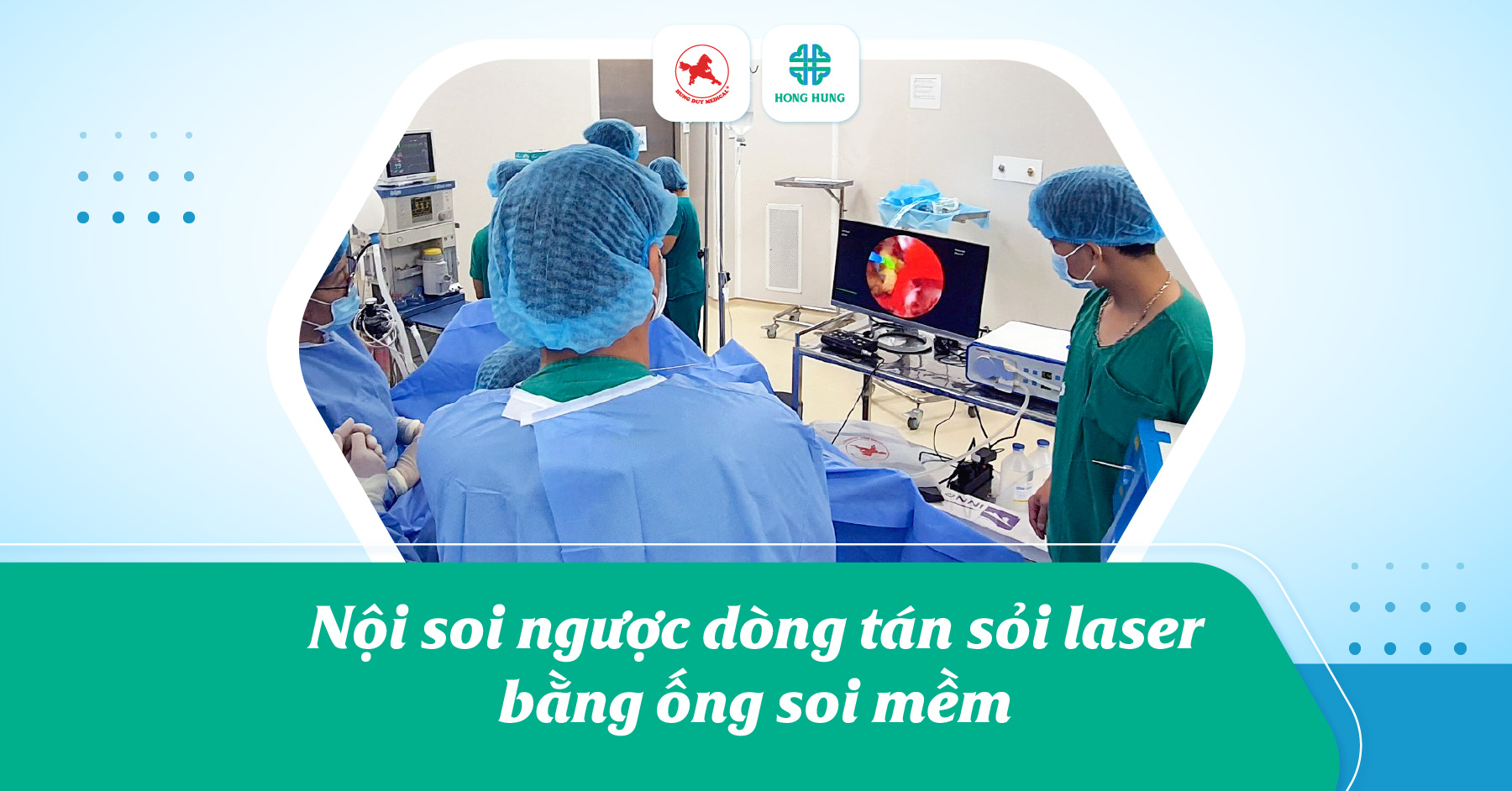 Nội soi ngược dòng tán sỏi laser bằng ống soi mềm tại BVĐK Hồng ...