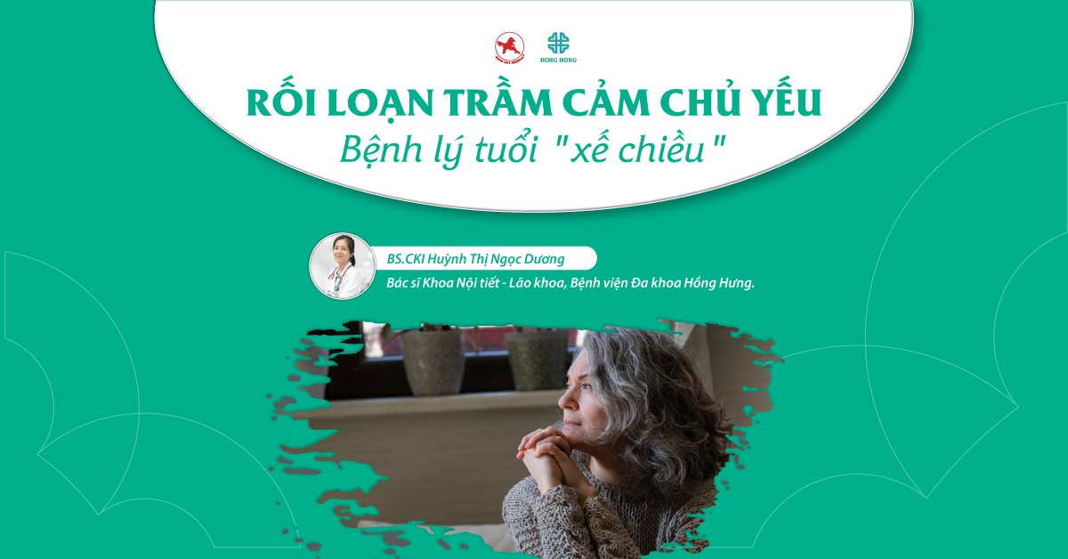 Rối loạn trầm cảm chủ yếu là gì? Hiểu rõ và tìm cách điều trị