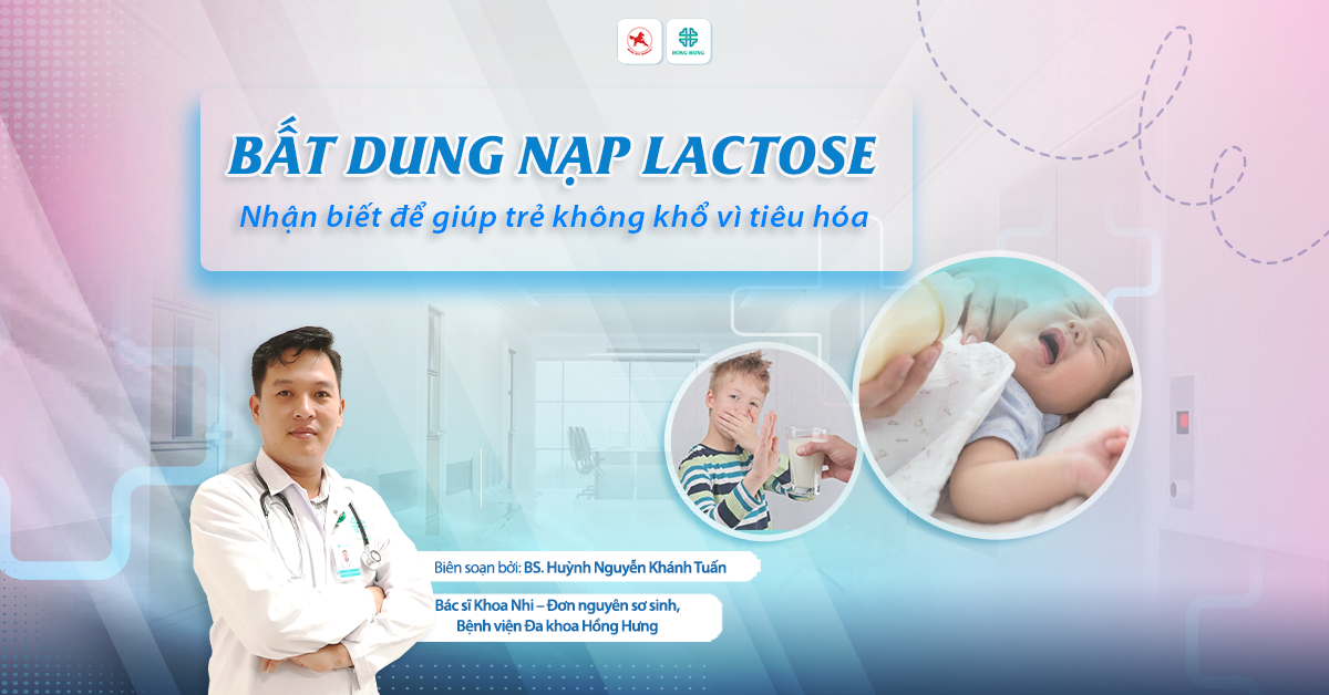 Bt dung np Lactose  nhn bit  gip tr khng kh v tiu ha - Hong  Hung Hospital